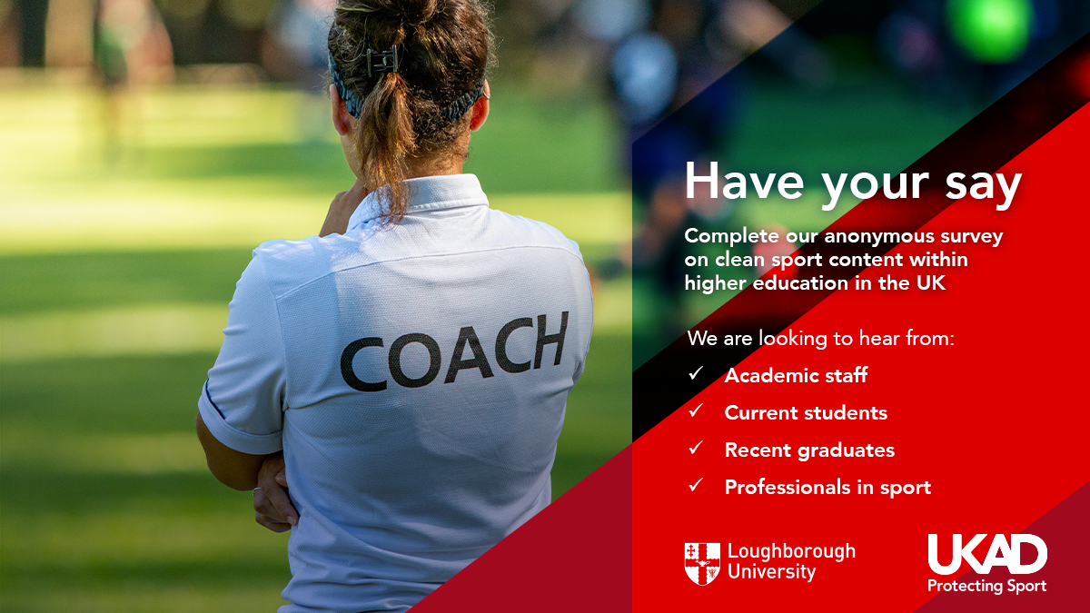 An image of a person with the word Coach printed on the back of their shirt and copy that says; Have your say. Complete our anonymous survey on clean sport within higher education in the UK. We are looking to hear from Academic Staff, Current Students, Recent Graduates, and Professionals in Sport